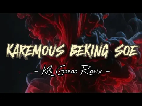 Download MP3 DJ VIRAL !! KAREMOUS BEKING SOE (Kifli Gesec REMIX 2023