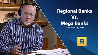 Dave Ramsey Rant - Regional Banks vs Mega Banks