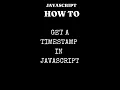 JavaScript JS how to get a UNIX timestamp