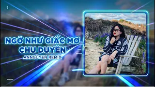 Ngỡ Như Giấc Mơ Remix - Nhạc Hot TikTok | Chu Duyên | Hạnh phúc nhỏ bé vỡ nát tan vào bóng đêm...