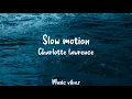 Download Lagu Charlotte Lawrence - Slow Motion (Lyrics)