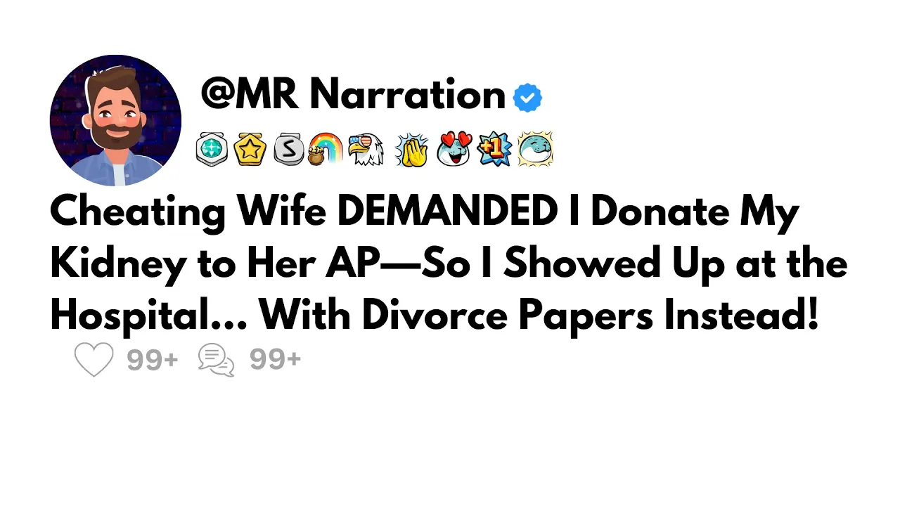 Outline Video Cheating Wife Demanded My Kidney for Her AP—So I Brought Divorce Papers to the Hospital Instead!