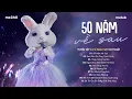 Lagu 50 NĂM VỀ SAU - Nguyện Cầu Đến 50 Năm Về Sau..| BXH HITS CA SĨ GIẤU MẶT Hay Nhất 2026