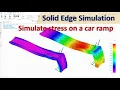 Solid Edge Simulation FEA Tutorials Linear Static Analysis Simulate Stress on a Car Ramp