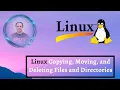 Linux Copying Moving and Deleting Files and Directories