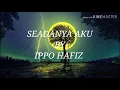Download Lagu SEADANYA AKU (LIRIK) BY IPPO HAFIZ Download Lagu SEADANYA AKU (LIRIK) BY IPPO HAFIZ