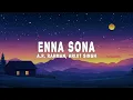 A.R. Rahman, Arijit Singh - Enna Sona (Lyrics)