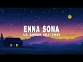 Download Lagu A.R. Rahman, Arijit Singh - Enna Sona (Lyrics)