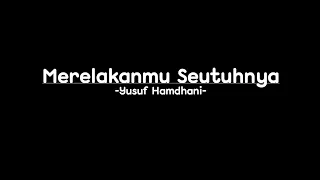 Download Merelakanmu Seutuhnya - Yusuf Hamdhani MP3