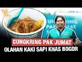 CUNGKRING PAK JUMAT, MAKANAN LEGENDARIS KHAS BOGOR BERBAHAN DASAR KAKI SAPI!