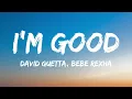 [1 HOUR 🕐 ] David Guetta, Bebe Rexha - I'm good Blue (Lyrics) I'm good, yeah, I'm feelin' alright