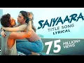Download Lagu Lyrics Saiyaara Title Song Aneet adaan Tanishk Bagchi Faheem Abdullah Arslan lrshad Kamil 