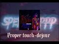 Proper touch dejour (fast)