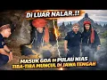Diluar nalar.!! seorang pedagang masuk goa dari pulau Nias dan tiba-tiba berada di jawa Tengah