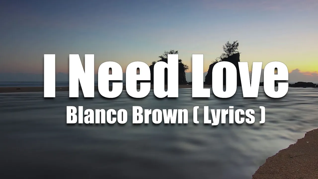 Blanco Brown - I Need Love ( Lyrics )🎵🎤