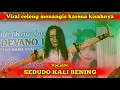 SEDUDO KALI BENING KISAH SEDIH CELENG SRENGGI VOCAL SILVI