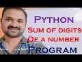 Sum Of Digits of a given number in Python Python program to print sum of digits of a given number