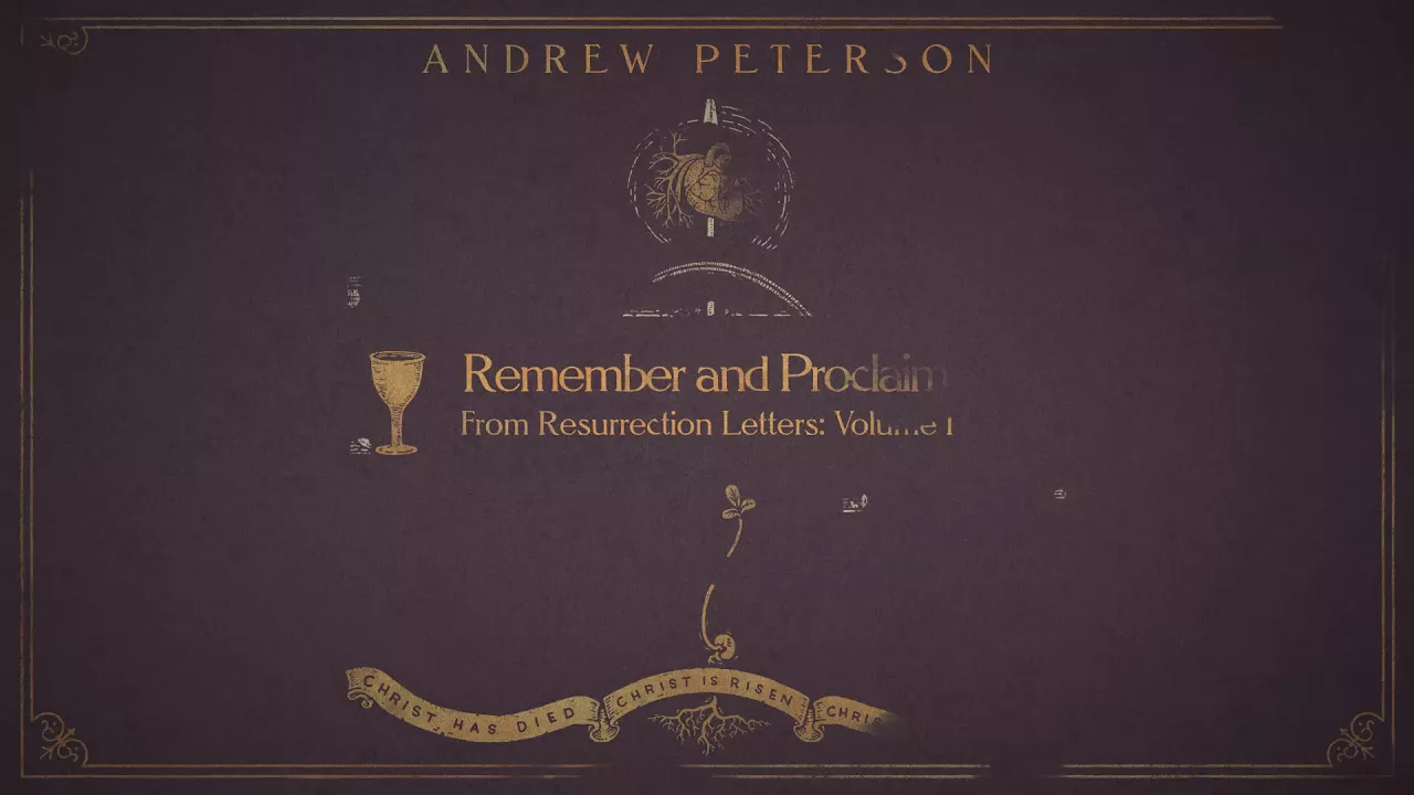 Andrew Peterson | Remember and Proclaim (Audio Video) Andrew Peterson | Remember and Proclaim (Audio Video)