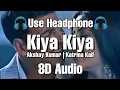 Lagu Kiya Kiya 8D Song | Welcome | Akshay Kumar | Katrina Kaif | Anil Kapoor | 8D Tunes Bollywood | 8D