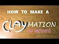 HOW TO MAKE A CLAYMATION For Beginners
