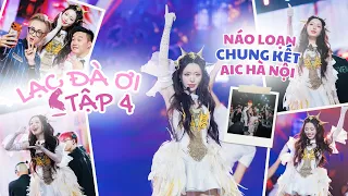 LẠC ĐÀ ƠI - TẬP 4 | Cùng Han Sara “đại náo” chung kết AIC tại Hà Nội