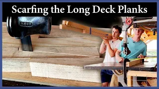 Scarfing the Long Deck Planks – Episode 224 – Acorn to Arabella: Journey of a Wooden Boat