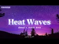 Download Lagu Heat Waves, Glass Animals (slowed + underwater), tiktok version ✨