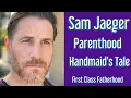 SAM JAEGER Actor PARENTHOOD HANDMAID S TALE Interview on First Class Fatherhood