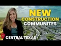 TOP 11 New Construction Communities in Central Texas For 2026