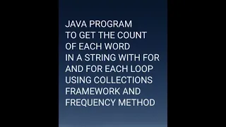 JAVA TO GET WORD COUNT IN A STRING WITH FOR AND FOR EACH LOOP USING COLLECTION AND FREQUENCY METHOD
