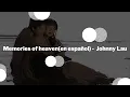 Download Lagu Memories of heaven(español) -Johnny Lau