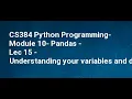 CS384 Python Programming Module 10 Pandas Lec 15 Understanding your variables and describe