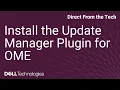 Install Update Manager Plugin for OpenManage Enterprise