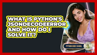 What Is Python s JSONDecodeError And How Do I Solve It - Python Code School