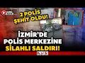 Download Lagu #CANLI | İzmir'de polis merkezine silahlı saldırı düzenlendi! Şehit ve yaralılar var!