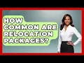 How Common Are Relocation Packages - Job Success Network