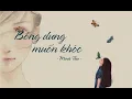 Lagu BỖNG DƯNG MUỐN KHÓC OST - Minh Thư (10 YEARS)