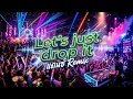 let s just drop it Remix