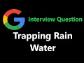 Trapping Rain Water - Google Interview Question