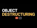 Mastering JavaScript Object Destructuring Explained