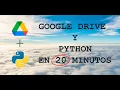 Aprende a usar Google Drive con Python en 20 minutos -Learn Python and Google Drive in 20 minutes