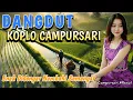 Download Lagu DANGDUT KOPLO CAMPURSARI BASS GLERR NONSTOP FULL ALBUM POPULER NAMBAH SEMANGAT ENAK DIDENGAR