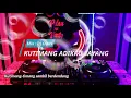 Dj opus kutimang adikku sayang
