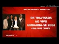 Download Lagu OS TRAVESSOS EM UMBAUBA-SE 2006 COM FILIPE DUARTE