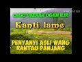 KANTI LAME {} LAGU DAERAH KAB. OGAN ILIR PROV.SUMSEL VOCAL BY KANDAR KHAN