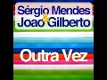 Outra Vez - Sérgio Mendes