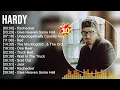 H a r d y Greatest Hits Full Album Best Songs Top 10 Hits of All Time