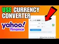 How To Use The Currency Converter In Yahoo Finance 2026 Step By Step Guide