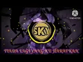 Download Lagu DJ TIADA LAGI YANG KU HARAPKAN TIADA LAGI YANG KU IMPIKAN@SKY_OKA17