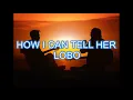 Download Lagu HOW I CAN TELL HER - LOBO